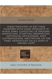 Good Thoughts in Bad Times Together with Good Thoughts in Worse Times