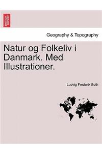 Natur og Folkeliv i Danmark. Med Illustrationer.