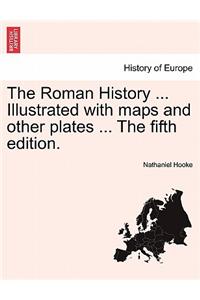 Roman History ... Illustrated with maps and other plates ... The fifth edition.