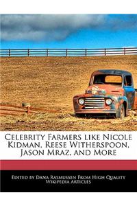 Celebrity Farmers Like Nicole Kidman, Reese Witherspoon, Jason Mraz, and More