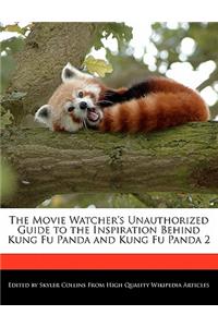 The Movie Watcher's Unauthorized Guide to the Inspiration Behind Kung Fu Panda and Kung Fu Panda 2