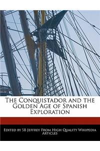 The Conquistador and the Golden Age of Spanish Exploration