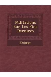 M Ditations Sur Les Fins Derni Res