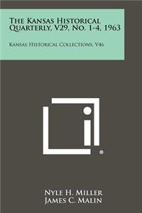 Kansas Historical Quarterly, V29, No. 1-4, 1963: Kansas Historical Collections, V46