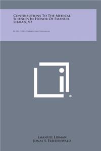 Contributions to the Medical Sciences in Honor of Emanuel Libman, V2