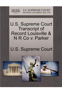 U.S. Supreme Court Transcript of Record Louisville & N R Co V. Parker