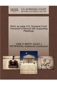 Wohl, Ex Parte U.S. Supreme Court Transcript of Record with Supporting Pleadings