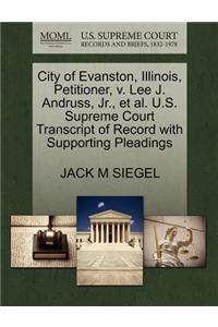 City of Evanston, Illinois, Petitioner, V. Lee J. Andruss, Jr., Et Al. U.S. Supreme Court Transcript of Record with Supporting Pleadings