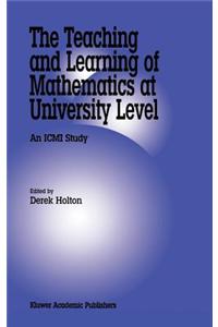 Teaching and Learning of Mathematics at University Level, The: An ICMI Study