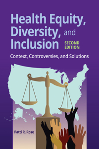 Health Equity, Diversity, and Inclusion: Context, Controversies, and Solutions