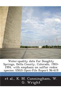 Water-Quality Data for Doughty Springs, Delta County, Colorado, 1903-1994, with Emphasis on Sulfur Redox Species