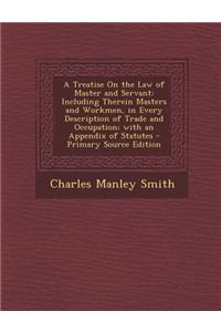 A Treatise on the Law of Master and Servant