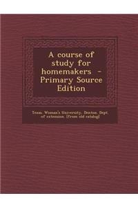 A Course of Study for Homemakers - Primary Source Edition