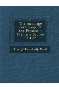 Marriage Ceremony of the Parsees