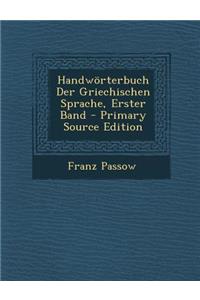 Handworterbuch Der Griechischen Sprache, Erster Band