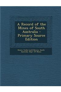 A Record of the Mines of South Australia