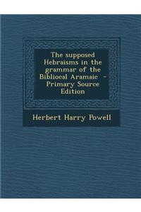 The Supposed Hebraisms in the Grammar of the Bibliocal Aramaic