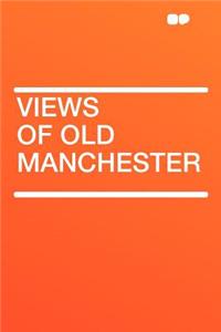 Views of Old Manchester