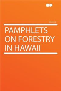 Pamphlets on Forestry in Hawaii Volume 2