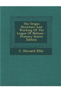 The Origin Structure and Working of the League of Nations
