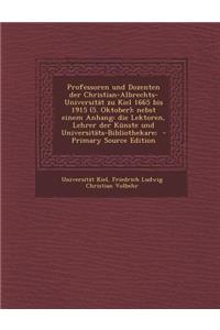 Professoren Und Dozenten Der Christian-Albrechts-Universitat Zu Kiel 1665 Bis 1915 (5. Oktober); Nebst Einem Anhang