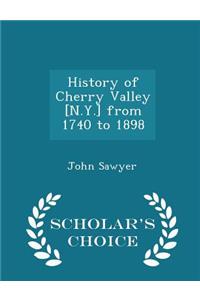 History of Cherry Valley [n.Y.] from 1740 to 1898 - Scholar's Choice Edition