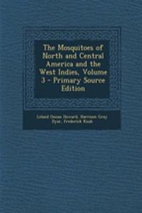 The Mosquitoes of North and Central America and the West Indies, Volume 3 - Primary Source Edition