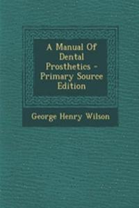 A Manual of Dental Prosthetics