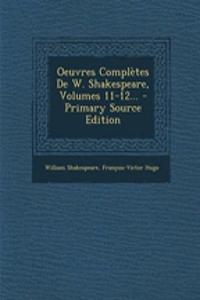 Oeuvres Completes de W. Shakespeare, Volumes 11-12... - Primary Source Edition