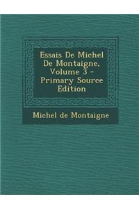 Essais de Michel de Montaigne, Volume 3
