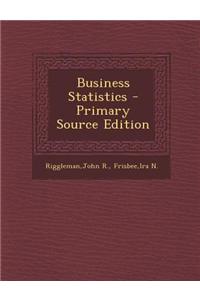 Business Statistics - Primary Source Edition