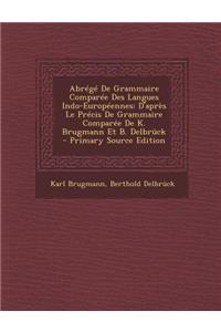 Abrege de Grammaire Comparee Des Langues Indo-Europeennes