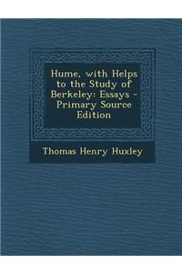 Hume, with Helps to the Study of Berkeley: Essays - Primary Source Edition