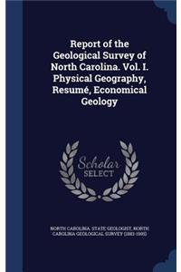 Report of the Geological Survey of North Carolina. Vol. I. Physical Geography, Resumé, Economical Geology