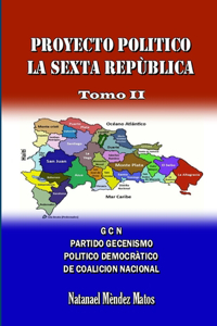 PROYECTO POLITICO LA SEXTA REPUBLICA - Tomo II