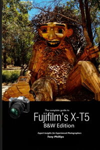 Complete Guide to Fujifilm's X-T5 (B&W Edition)