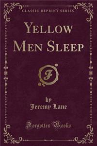 Yellow Men Sleep (Classic Reprint)