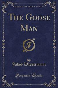 The Goose Man (Classic Reprint)