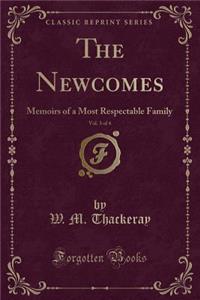 The Newcomes, Vol. 3 of 4: Memoirs of a Most Respectable Family (Classic Reprint)