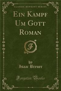 Ein Kampf Um Gott Roman (Classic Reprint)
