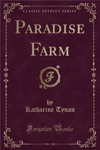 Paradise Farm (Classic Reprint)