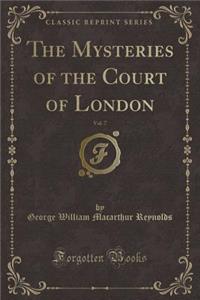 The Mysteries of the Court of London, Vol. 7 (Classic Reprint)