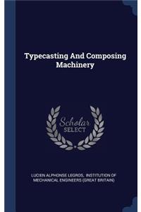 Typecasting And Composing Machinery