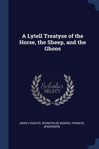 A Lytell Treatyse of the Horse, the Sheep, and the Ghoos