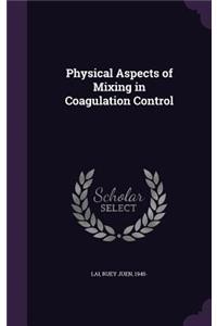 Physical Aspects of Mixing in Coagulation Control