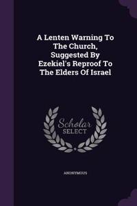 A Lenten Warning To The Church, Suggested By Ezekiel's Reproof To The Elders Of Israel