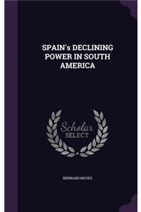 SPAIN's DECLINING POWER IN SOUTH AMERICA