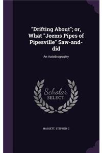 Drifting About; or, What Jeems Pipes of Pipesville Saw-and-did