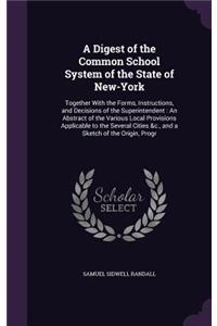 A Digest of the Common School System of the State of New-York