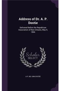 Address of Dr. A. P. Dostie: Delivered Before the Republican Association of New Orleans, May 9, 1866